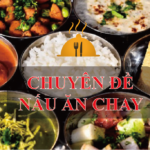 CHUYÊN ĐỀ NẤU ĂN CHAY