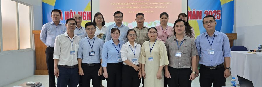 TRUNG TÂM GDNN – GDTX QUẬN 1 ĐÓN ĐOÀN ĐÁNH GIÁ NGOÀI, SỞ GIÁO DỤC VÀ ĐÀO TẠO ĐẾN KHẢO SÁT SƠ BỘ